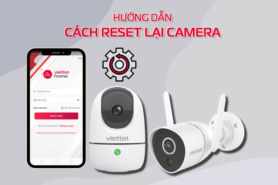 Hướng Dẫn Cách Reset Camera Viettel Hc2 Chi Tiết Từng Bước